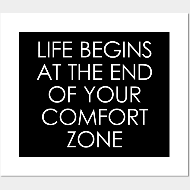 Life Begins at the End of Your Comfort Zone Wall Art by Oyeplot